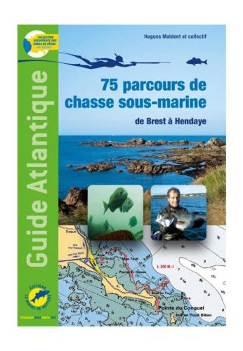 livre guide atlantique 75 parcours de chasse sous marine de brest a hendaye